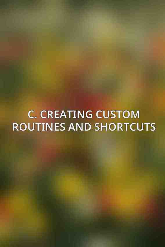 C. Creating custom routines and shortcuts