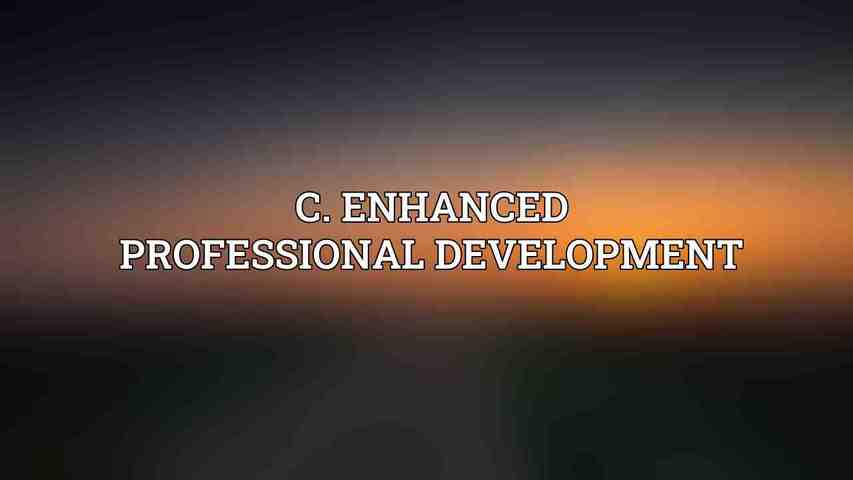C. Enhanced Professional Development