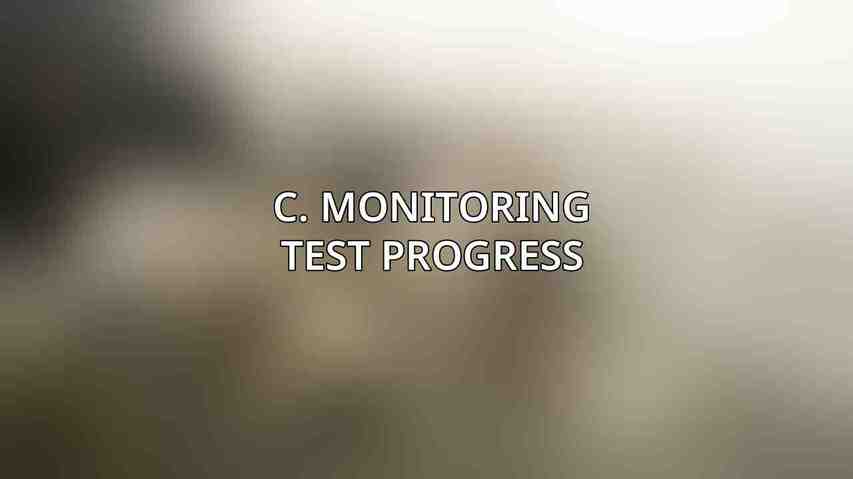 C. Monitoring Test Progress
