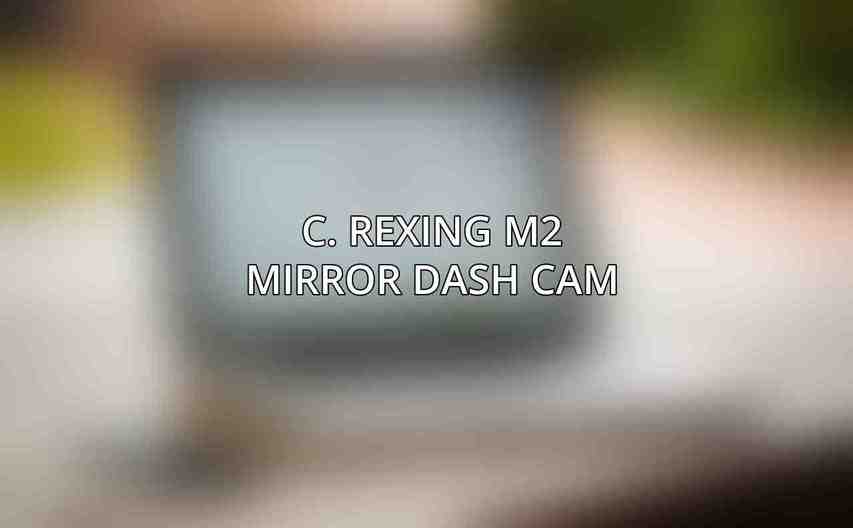 C. Rexing M2 Mirror Dash Cam