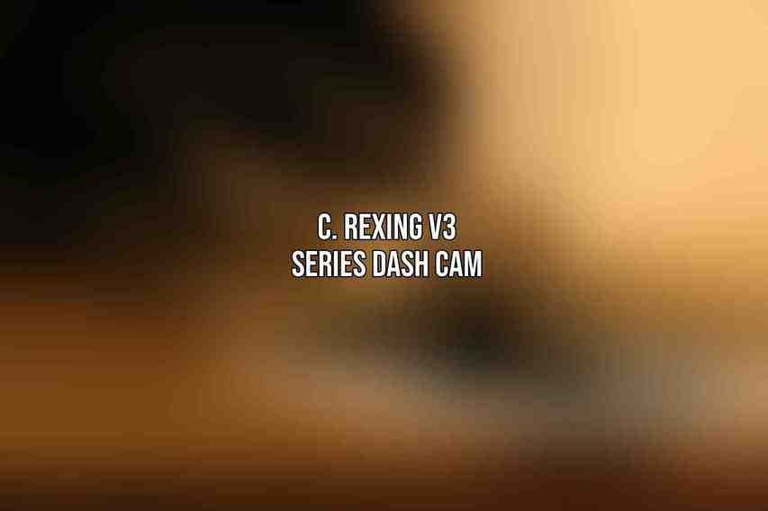 C. Rexing V3 Series Dash Cam