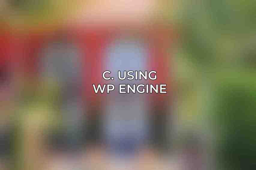 c. Using WP Engine