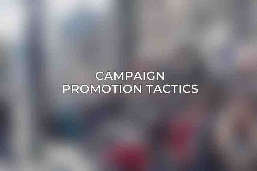 Campaign Promotion Tactics
