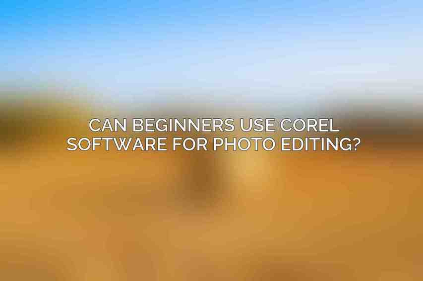 Can beginners use Corel software for photo editing?
