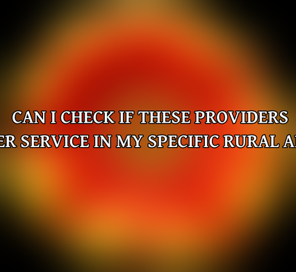 Can I check if these providers offer service in my specific rural area?
