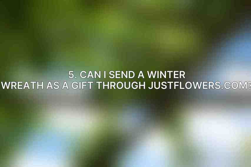 5. Can I send a winter wreath as a gift through JustFlowers.com?