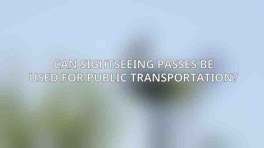 Can sightseeing passes be used for public transportation?