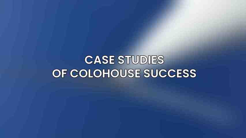 Case Studies of Colohouse Success