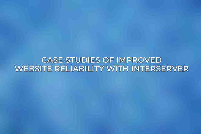 Case Studies of Improved Website Reliability with Interserver