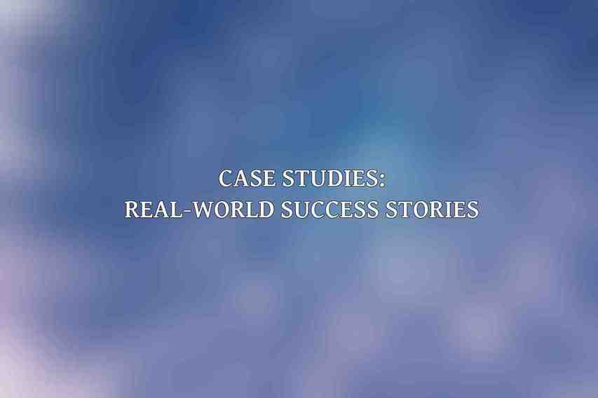Case Studies: Real-World Success Stories
