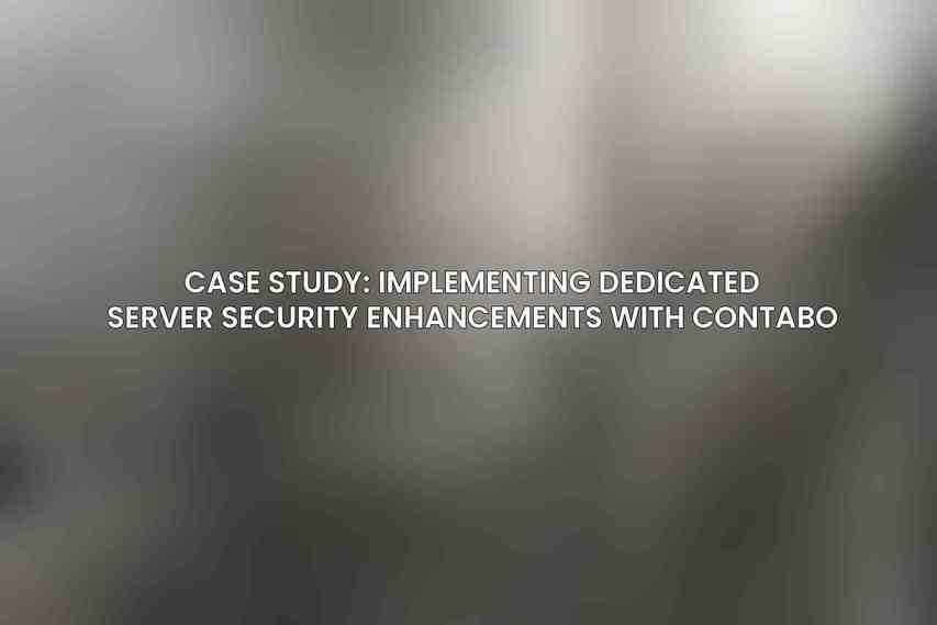 Case Study: Implementing Dedicated Server Security Enhancements with Contabo