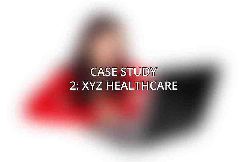 Case Study 2: XYZ Healthcare