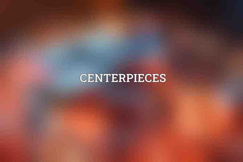 Centerpieces