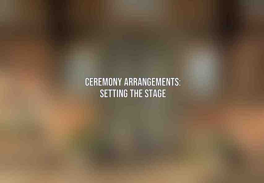 Ceremony Arrangements: Setting the Stage