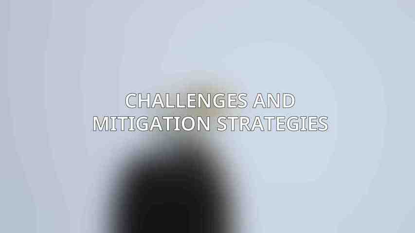 Challenges and Mitigation Strategies