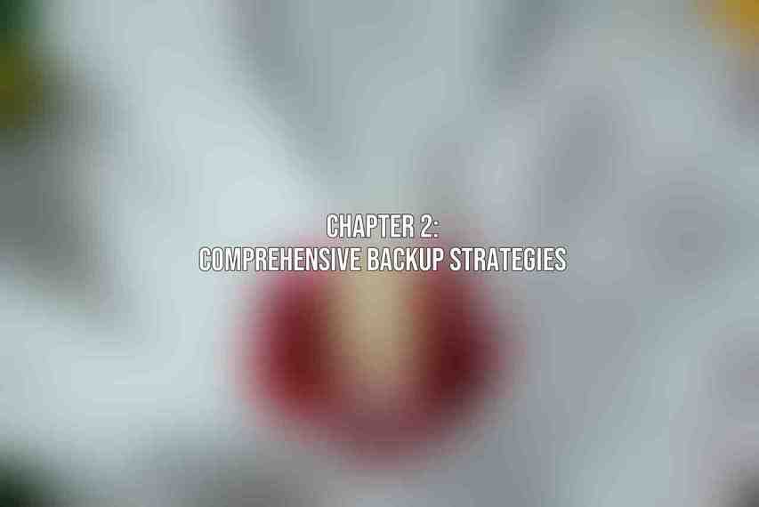 Chapter 2: Comprehensive Backup Strategies