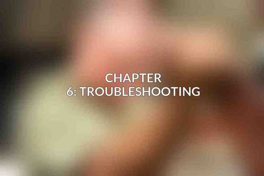 Chapter 6: Troubleshooting