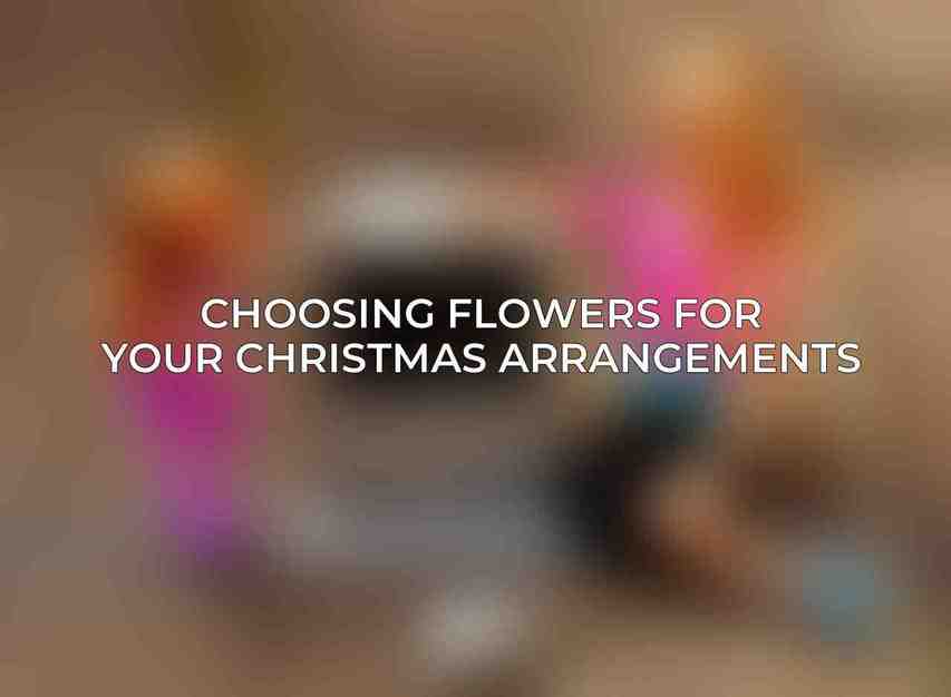 Choosing Flowers for Your Christmas Arrangements