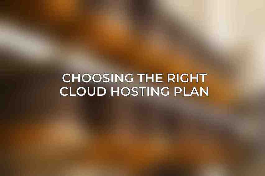 Choosing the Right Cloud Hosting Plan