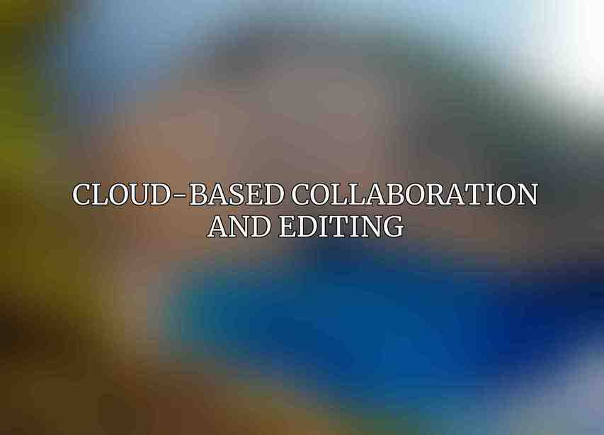 Cloud-Based Collaboration and Editing