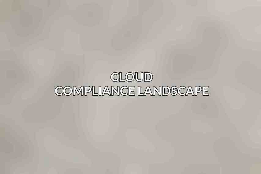 Cloud Compliance Landscape