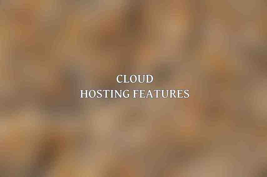 Cloud Hosting Features