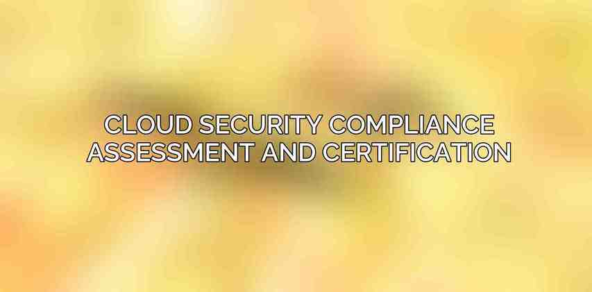 Cloud Security Compliance Assessment and Certification