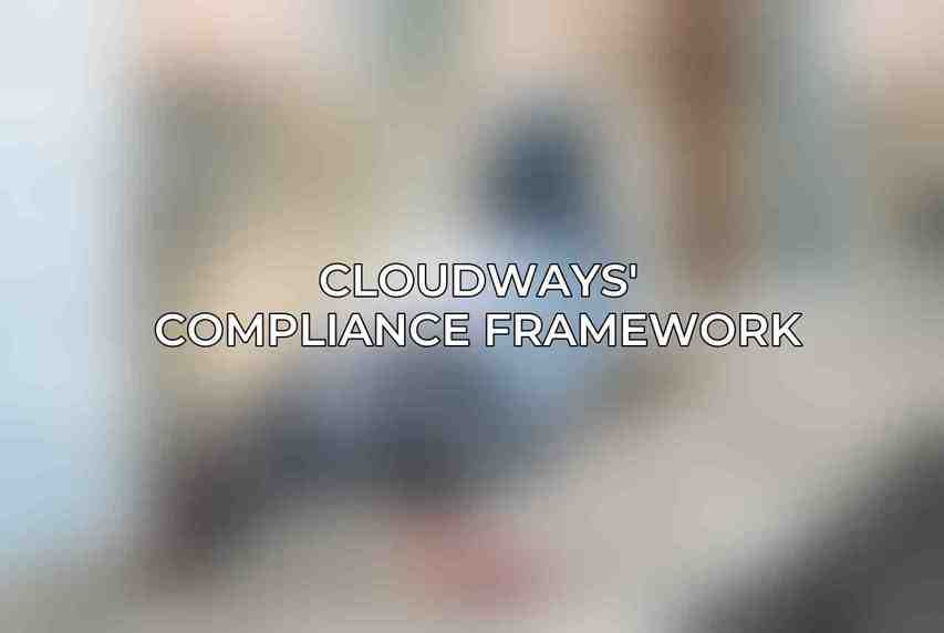 Cloudways' Compliance Framework