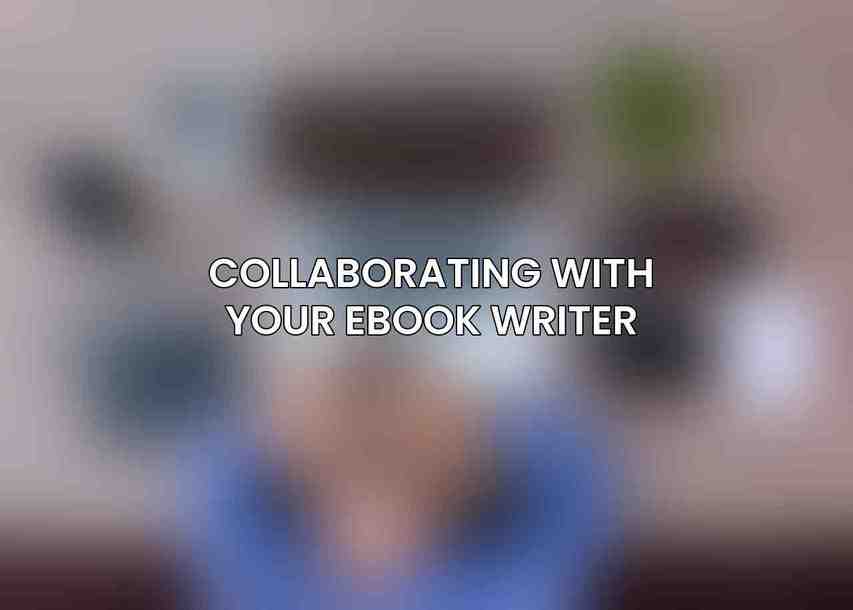 Collaborating with Your eBook Writer
