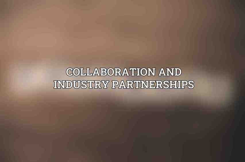 Collaboration and Industry Partnerships