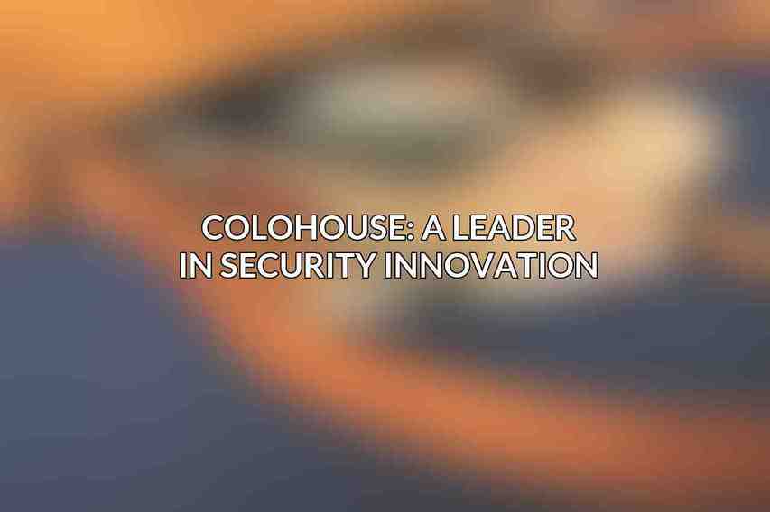 Colohouse: A Leader in Security Innovation