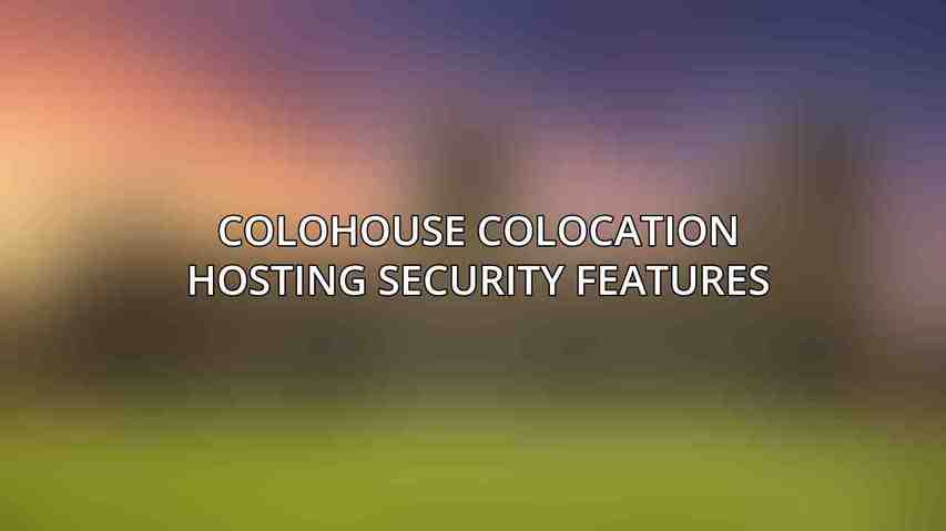 Colohouse Colocation Hosting Security Features