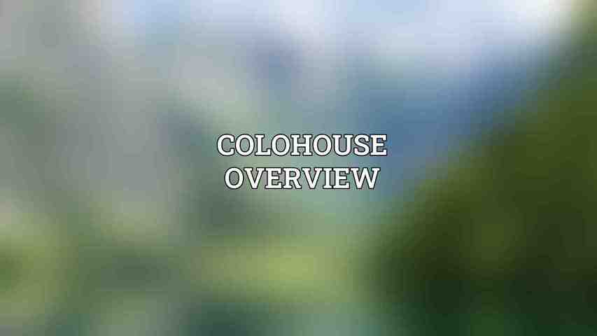 Colohouse Overview