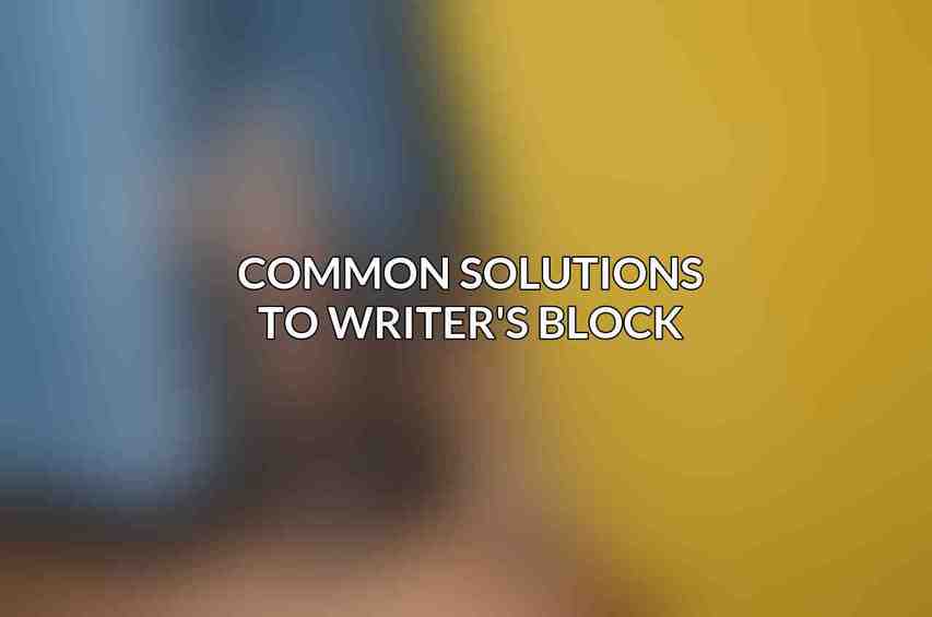 Common Solutions to Writer's Block