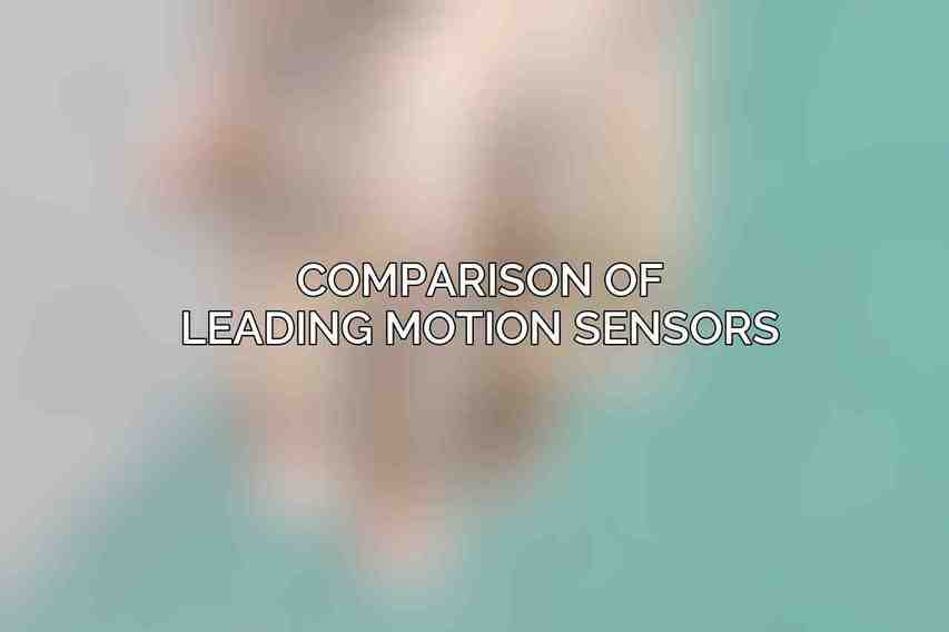 Comparison of Leading Motion Sensors