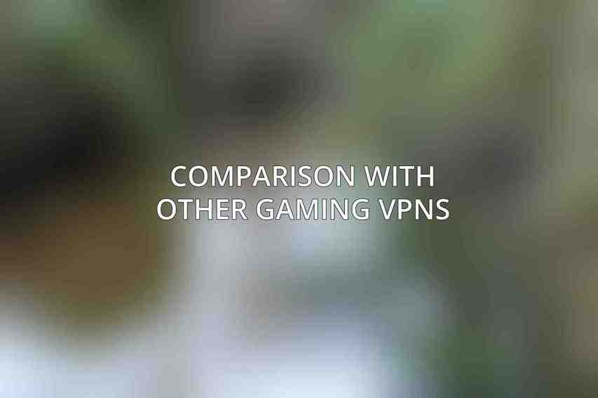Comparison with Other Gaming VPNs