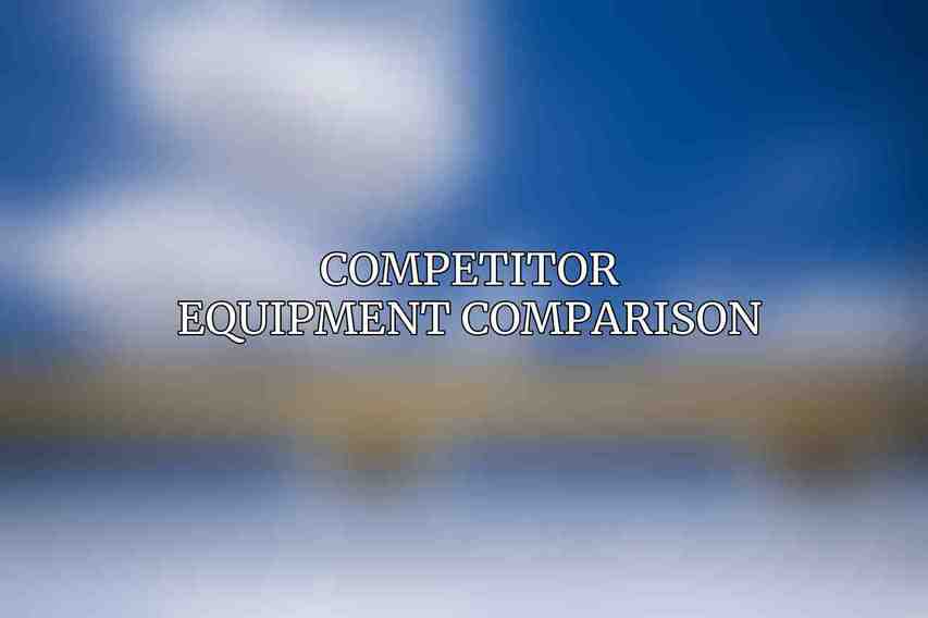 Competitor Equipment Comparison