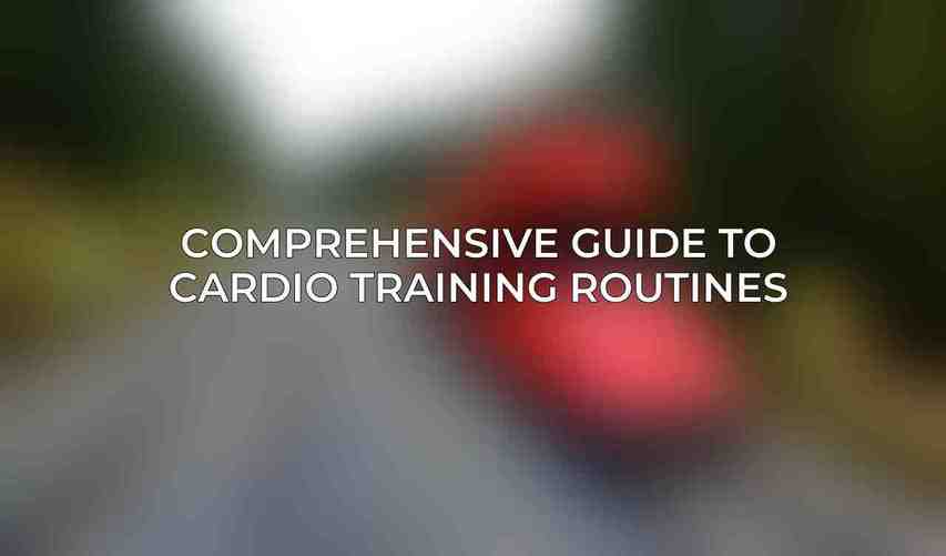 Comprehensive Guide to Cardio Training Routines