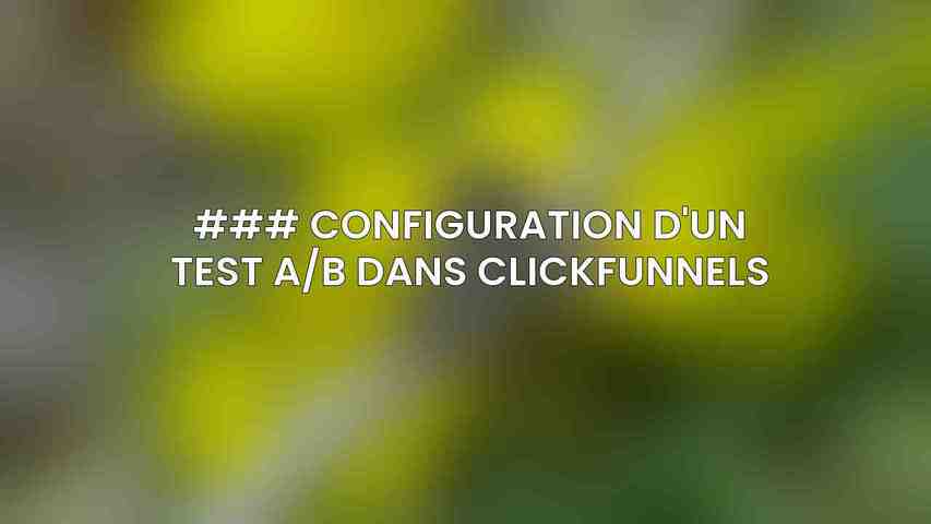 ### Configuration d'un test A/B dans ClickFunnels