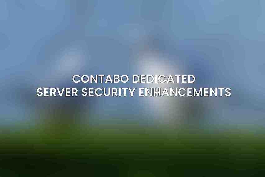 Contabo Dedicated Server Security Enhancements