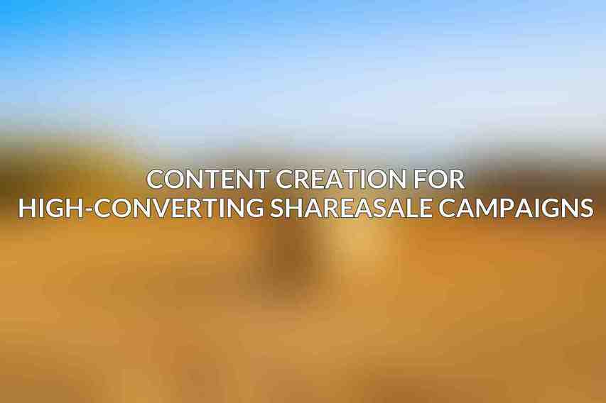 Content Creation for High-Converting ShareASale Campaigns