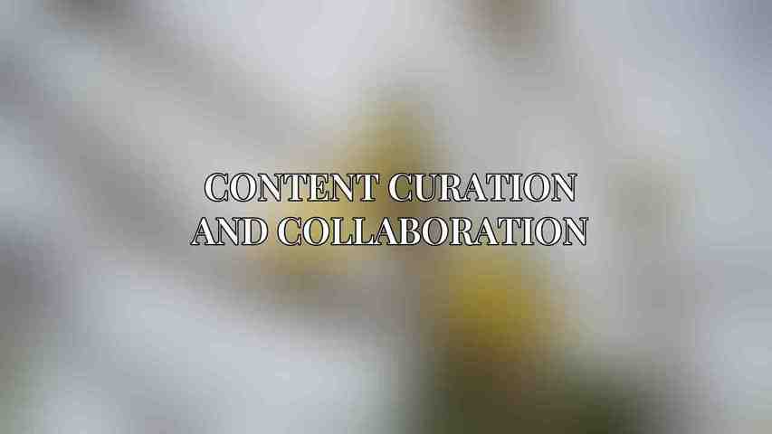 Content Curation and Collaboration