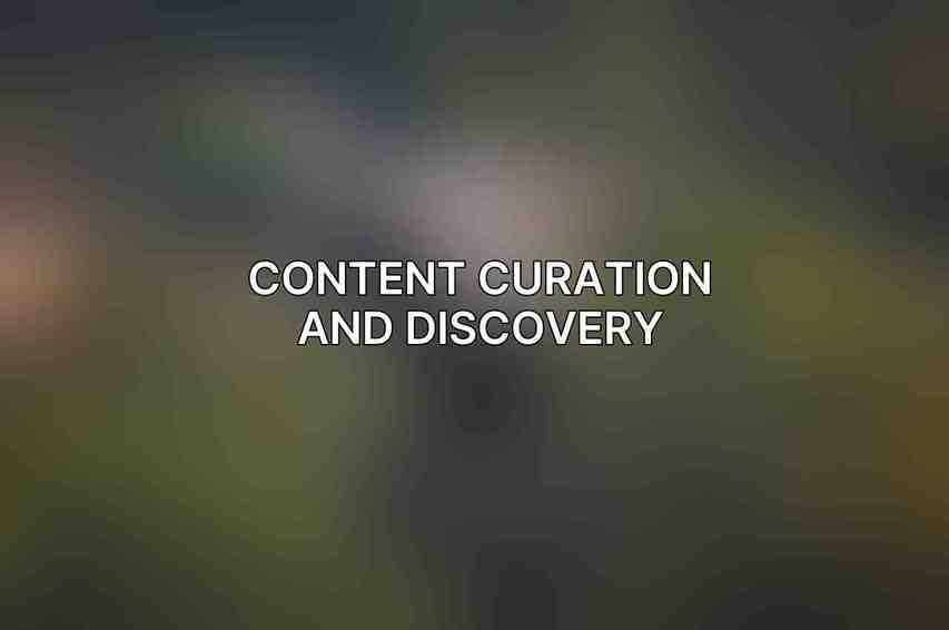 Content Curation and Discovery