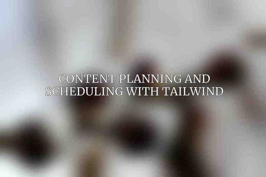 Content Planning and Scheduling with Tailwind