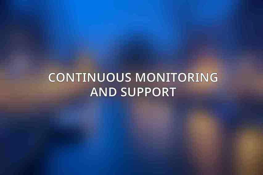 Continuous Monitoring and Support