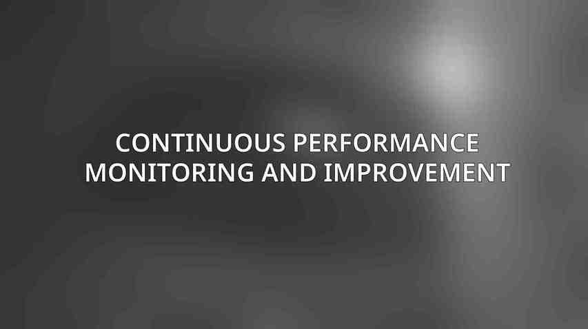 Continuous Performance Monitoring and Improvement