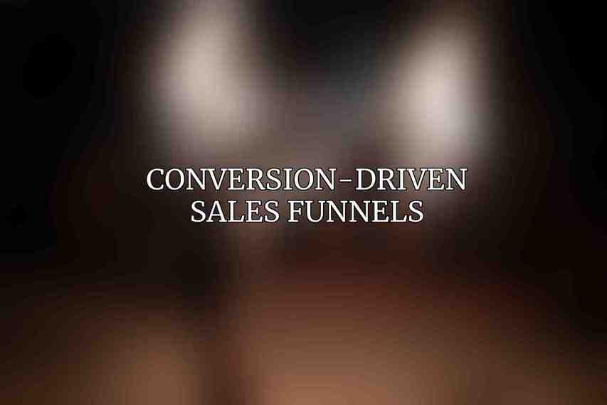 Conversion-Driven Sales Funnels