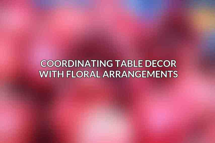 Coordinating Table Decor with Floral Arrangements