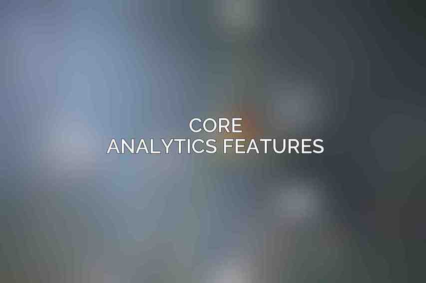 Core Analytics Features