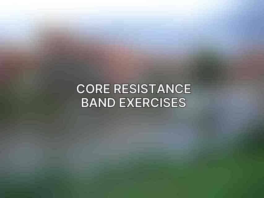 Core Resistance Band Exercises